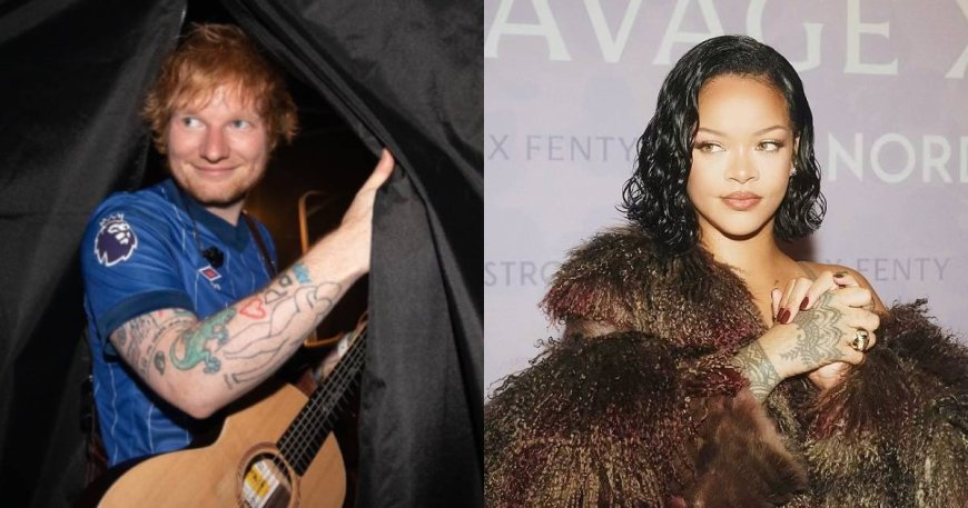 Ed Sheeran yavuze impamvu buri gihe yandika indirimbo atekereza Rihanna