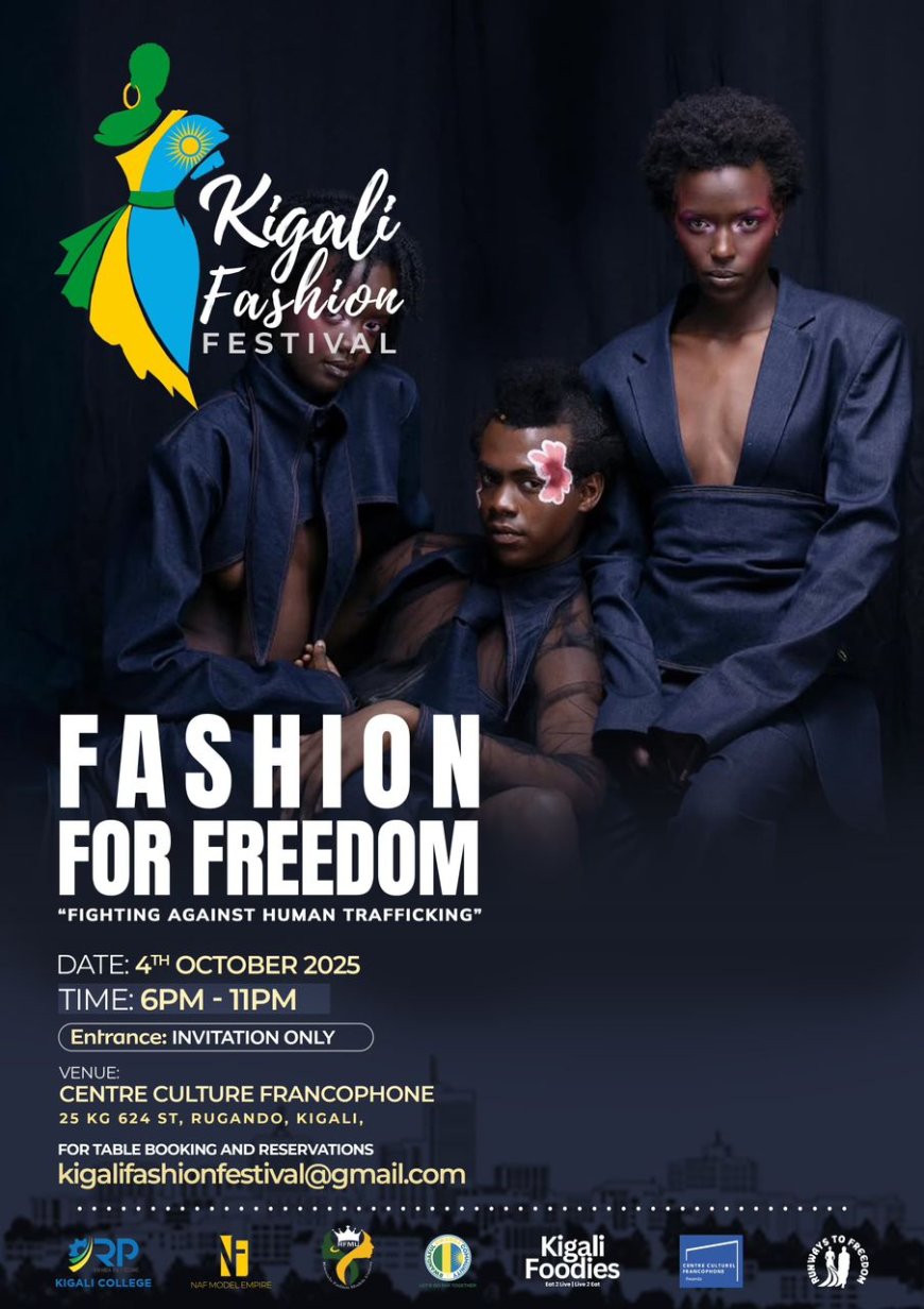 Kigali Fashion Festival 2025: Fashion for Freedom, Art Against Human Trafficking